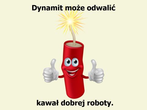Dynamit Alfreda Nobla Dynamit może odwalić kawał dobrej roboty